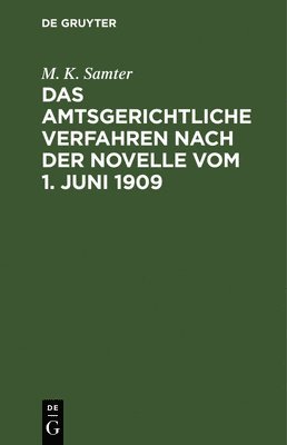 M K Samter, M. K. Samter - Das Amtsgerichtliche Verfahren Nach Der Novelle Vom 1. Juni 1909, Inbunden