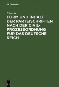 bokomslag Form Und Inhalt Der Parteischriften Nach Der Civilprozeordnung Fr Das Deutsche Reich