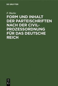bokomslag Form Und Inhalt Der Parteischriften Nach Der Civilprozeßordnung Für Das Deutsche Reich