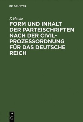 Form Und Inhalt Der Parteischriften Nach Der Civilprozeordnung Fr Das Deutsche Reich 1