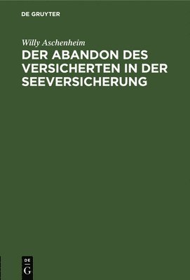 Willy Aschenheim - Der Abandon Des Versicherten in Der Seeversicherung, Inbunden