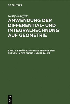 bokomslag Einführung in Die Theorie Der Curven in Der Ebene Und Im Raume