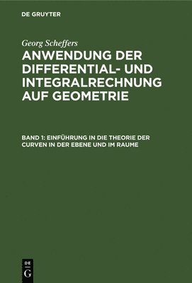 Einfhrung in Die Theorie Der Curven in Der Ebene Und Im Raume 1