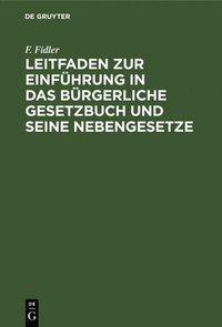 bokomslag Leitfaden Zur Einführung in Das Bürgerliche Gesetzbuch Und Seine Nebengesetze
