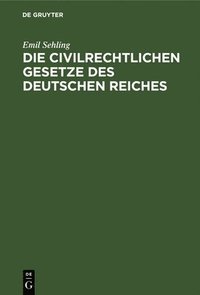 bokomslag Die Civilrechtlichen Gesetze Des Deutschen Reiches