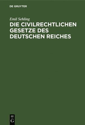 Die Civilrechtlichen Gesetze Des Deutschen Reiches 1