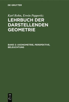 Karl Rohn, Erwin Papperitz - Axonometrie, Perspektive, Beleuchtung, Inbunden