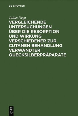 bokomslag Vergleichende Untersuchungen Über Die Resorption Und Wirkung Verschiedener Zur Cutanen Behandlung Verwandter Quecksilberpräparate