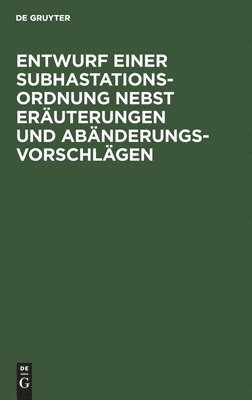 bokomslag Entwurf Einer Subhastations-Ordnung Nebst Eruterungen Und Abnderungs-Vorschlgen