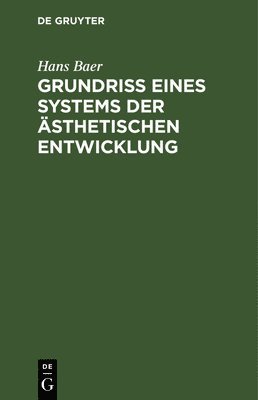Hans Baer - Grundriß Eines Systems Der Ästhetischen Entwicklung, Inbunden