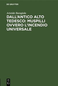 bokomslag Dall'antico Alto Tedesco: Muspilli Ovvero l'Incendio Universale