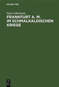 bokomslag Frankfurt A. M. Im Schmalkaldischen Kriege
