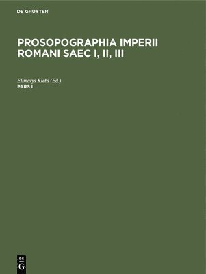 Prosopographia Imperii Romani Saec I, II, III. Pars I 1