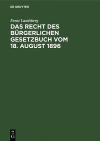 bokomslag Das Recht Des Brgerlichen Gesetzbuch Vom 18. August 1896