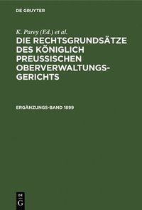 bokomslag Die Rechtsgrundstze Des Kniglich Preussischen Oberverwaltungsgerichts. 1899, Ergnzungsband