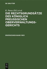 bokomslag Die Rechtsgrundstze Des Kniglich Preussischen Oberverwaltungsgerichts. 1903, Ergnzungsband