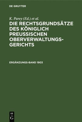 Fr Kunze, G Kautz - Die Rechtsgrundsätze Des Königlich Preussischen Oberverwaltungsgerichts. 1903, Ergänzungsband, Inbunden