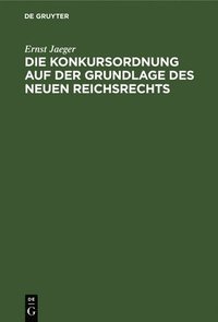 bokomslag Die Konkursordnung Auf Der Grundlage Des Neuen Reichsrechts