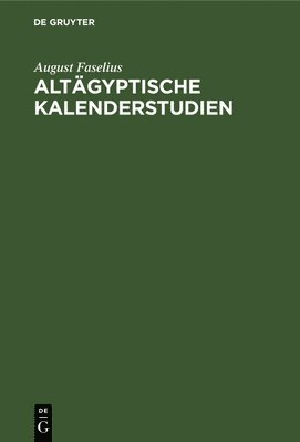 bokomslag Altgyptische Kalenderstudien