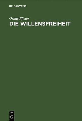 Oskar Pfister - Die Willensfreiheit, Inbunden