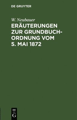 bokomslag Eruterungen Zur Grundbuch-Ordnung Vom 5. Mai 1872