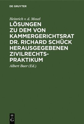 bokomslag Lsungen Zu Dem Von Kammergerichtsrat Dr. Richard Schck Herausgegebenen Zivilrechtspraktikum