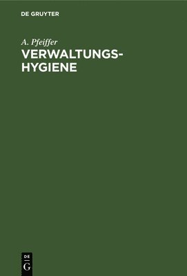 A Pfeiffer, A. Pfeiffer - Verwaltungs-Hygiene, Inbunden