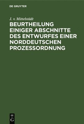 Beurtheilung Einiger Abschnitte Des Entwurfes Einer Norddeutschen Prozessordnung 1
