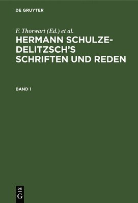 Hermann Schulze-Delitzsch's Schriften Und Reden. Band 1 1