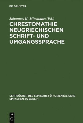 Johannes K Mitsotakis - Chrestomathie Neugriechischen Schrift- Und Umgangssprache, Inbunden