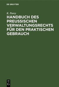 bokomslag Handbuch Des Preuischen Verwaltungsrechts Fr Den Praktischen Gebrauch