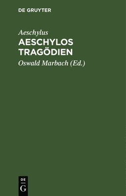 Aeschylus, Oswald Marbach - Aeschylos Tragödien, Inbunden