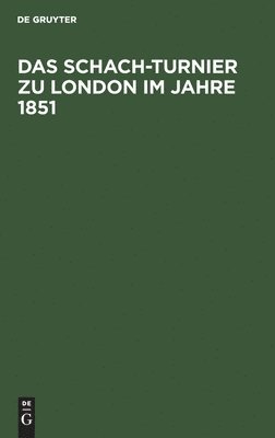 bokomslag Das Schach-Turnier Zu London Im Jahre 1851