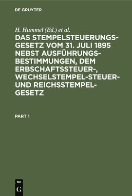 F. Specht, H. Hummel - Das Stempelsteuerungsgesetz vom 31. Juli 1895 nebst Ausführungsbestimmungen, dem Erbschaftssteuer-, Wechselstempelsteuer- und Reichsstempelgesetz, Inbunden