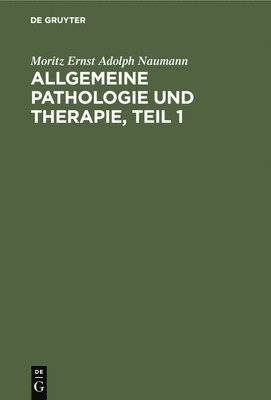 Allgemeine Pathologie Und Therapie, Teil 1 1