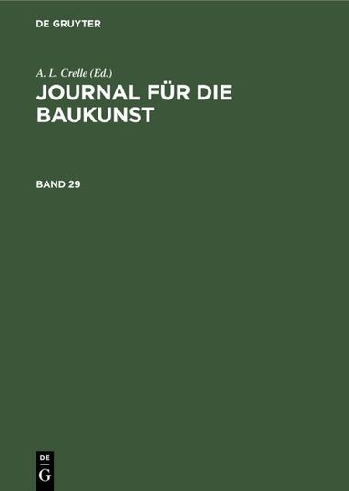 A. L. Crelle - Journal Für Die Baukunst. Band 29, Inbunden