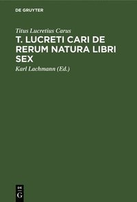 bokomslag T. Lucreti Cari de Rerum Natura Libri Sex