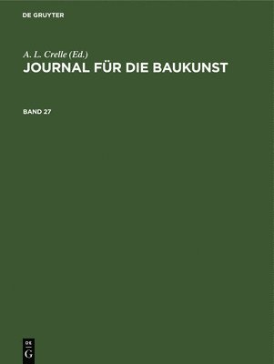 A L Crelle - Journal Für Die Baukunst. Band 27, Inbunden