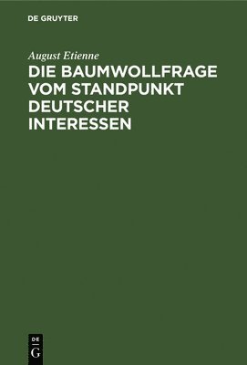 Die Baumwollfrage Vom Standpunkt Deutscher Interessen 1