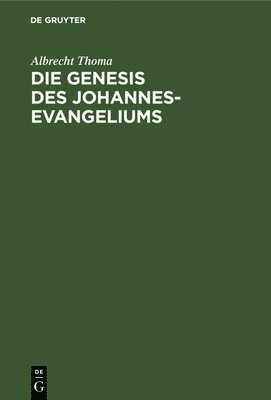 bokomslag Die Genesis Des Johannes-Evangeliums