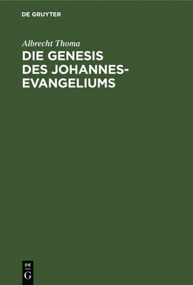 Die Genesis Des Johannes-Evangeliums 1