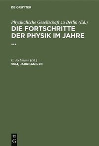 bokomslag Die Fortschritte Der Physik Im Jahre .... 1864, Jahrgang 20