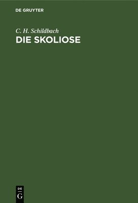 C H Schildbach, C. H. Schildbach - Die Skoliose, Inbunden