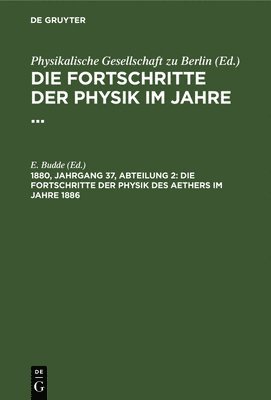E Budde - Die Fortschritte Der Physik Des Aethers Im Jahre 1886, Inbunden