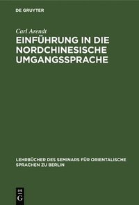 bokomslag Einführung in Die Nordchinesische Umgangssprache