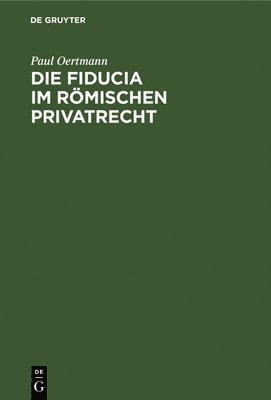 bokomslag Die Fiducia Im Rmischen Privatrecht