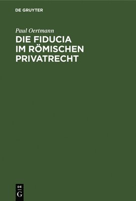 bokomslag Die Fiducia Im Römischen Privatrecht