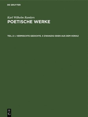 bokomslag I. Vermischte Gedichte. II Zwanzig Oden Aus Dem Horaz