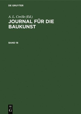 A L Crelle - Journal Für Die Baukunst. Band 18, Inbunden