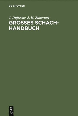 J DuFresne, J H Zukertort - Grosses Schach-Handbuch, Inbunden